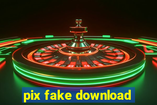 pix fake download